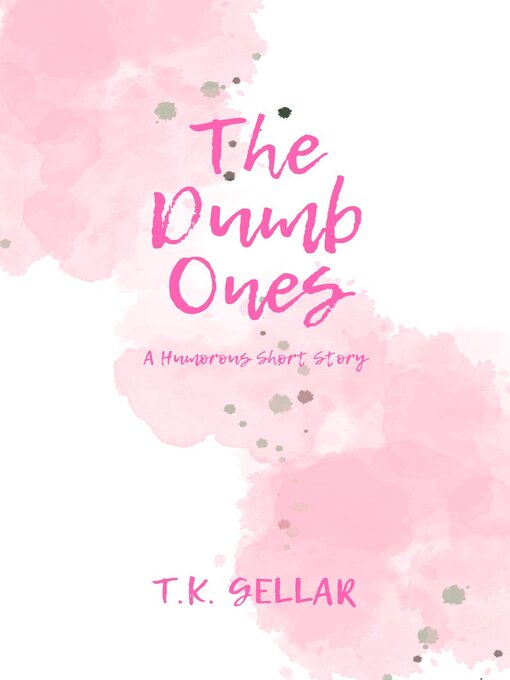 Title details for The Dumb Ones by T.K. Gellar - Available